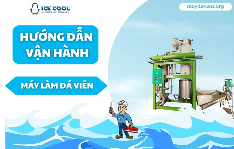Hướng dẫn vận hành máy làm đá viên