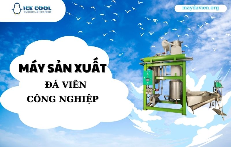 Máy sản xuất đá viên công nghiệp