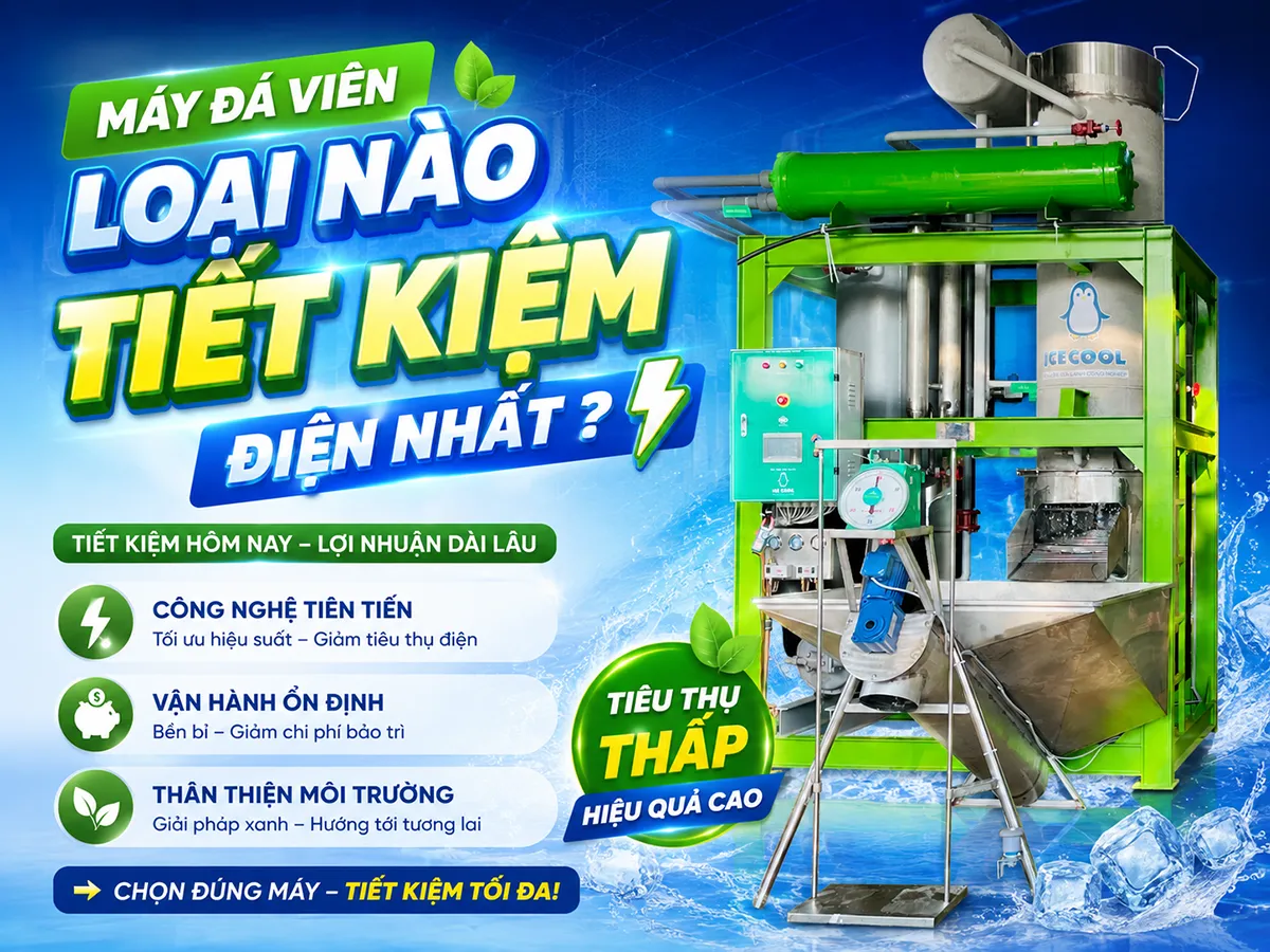 Máy đá viên loại nào tiết kiệm điện nhất luôn là câu hỏi then chốt mà các nhà đầu tư cần cân nhắc kỹ lưỡng trước khi xây dựng xưởng sản xuất đá viên quy mô lớn